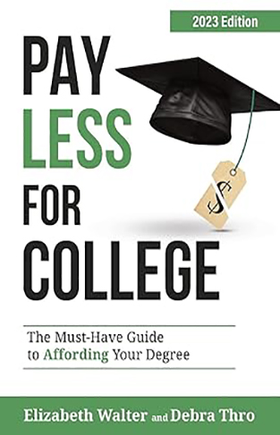 Pay Less for College - The Must-Have Guide to Affording Your Degree, 2023 Edition